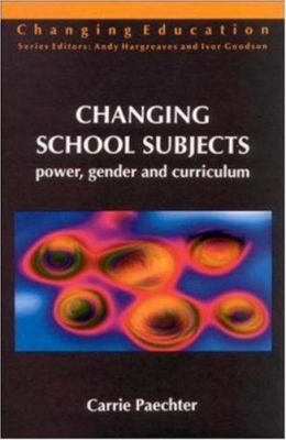 Changing School Subjects : Power, Gender and Curriculum