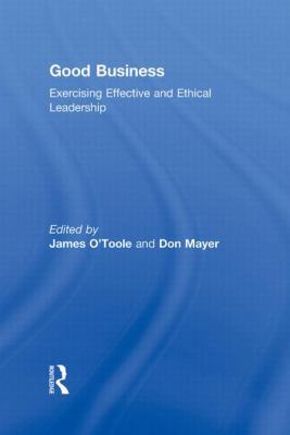 Good Business : Exercising Effective and Ethical Leadership