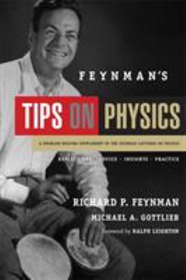 Feynman's Tips on Physics : Reflections, Advice, Insights, Practice