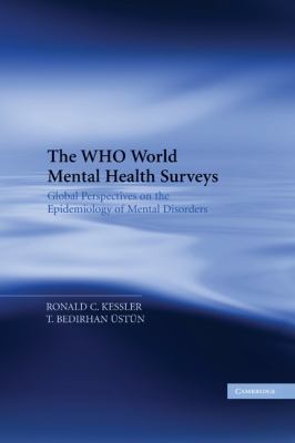 The WHO World Mental Health Surveys : Global Perspectives on the Epidemiology of Mental Disorders