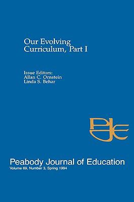 Our Evolving Curriculum Pt. 1 : Part I: a Special Issue of Peabody Journal of Education