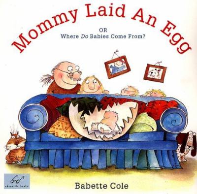 Mommy Laid an Egg : Or, Where Do Babies Come From?