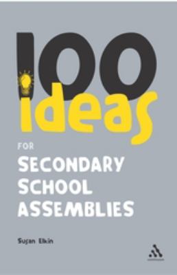 100 Ideas for Secondary School Assemblies