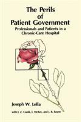 The Perils of Patient Government : Professionals and Patients in a Chronic-Care Hospital