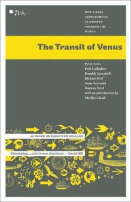 The Transit of Venus : How a Rare Astronomical Alignment Changed the World