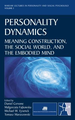 Personality Dynamics : Meaning Construction, the Social World, and the Embodied Mind
