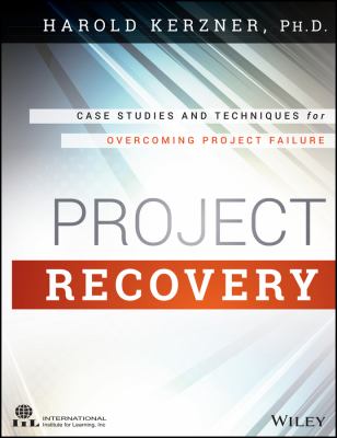 Project Recovery : Case Studies and Techniques for Overcoming Project Failure