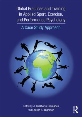 Global Practices and Training in Applied Sport, Exercise, and Performance Psychology : A Case Study Approach