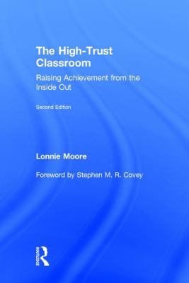 The High-Trust Classroom : Raising Achievement from the Inside Out