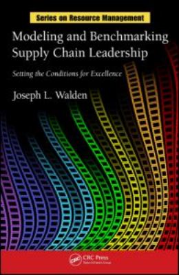 Modeling and Benchmarking Supply Chain Leadership : Setting the Conditions for Excellence