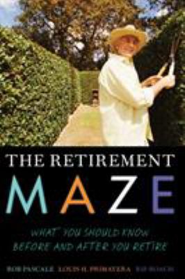 Retirement Maze : What You Should Know Before and after You Retire
