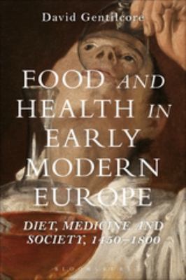 Food and Health in Early Modern Europe : Diet, Medicine and Society, 1450-1800