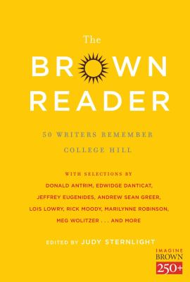 The Brown Reader : 50 Writers Remember College Hill
