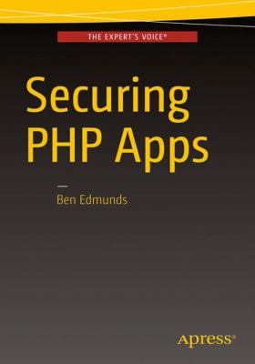 Securing PHP Apps : A Practical Guide