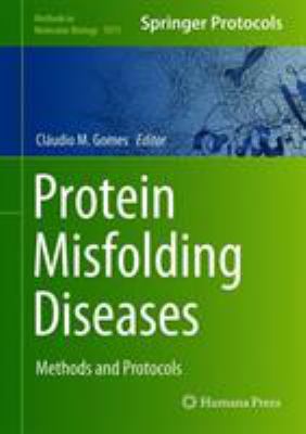 Protein Misfolding Diseases : Methods and Protocols