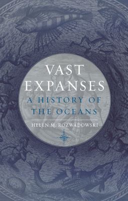 Vast Expanses : A History of the Oceans