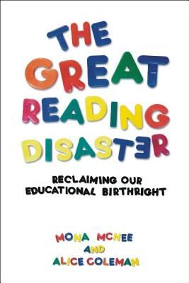 Great Reading Disaster : Reclaiming Our Educational Birthright