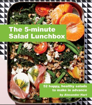The 5-Minute Salad Lunchbox : Happy, Healthy and Speedy Salads to Make in Minutes