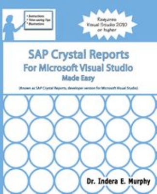 SAP Crystal Reports for Microsoft Visual Studio Made Easy