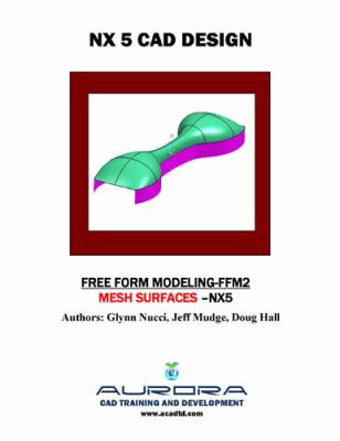 Free Form Modeling-Mesh Surfaces NX5