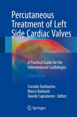 Percutaneous Treatment of Left Side Cardiac Valves : A Practical Guide for the Interventional Cardiologist