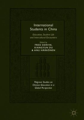 International Students in China : Education, Student Life and Intercultural Encounters