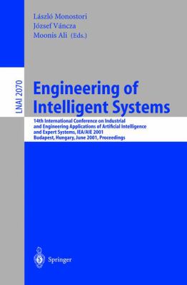 Engineering of Intelligent Systems : 14th International Conference on Industrial and Engineering Applications of Artificial Intelligence and Expert Systems, IEA/AIE 2001, Budapest, Hungary, June 2001, Proceedings
