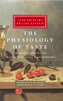 The Physiology of Taste : Or Meditations on Transcendental Gastronomy