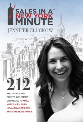 Sales in a New York Minute : 212 Pages of Real World and Easy to Implement Strategies to Make More Sales, Build Loyal Relationships and Make More Money
