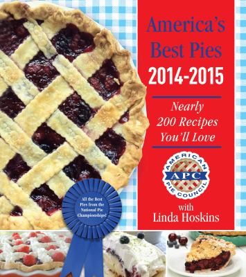 America's Best Pies 2014-2015 : Nearly 200 Recipes You'll Love