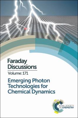 Emerging Photon Technologies for Chemical Dynamics : Faraday Discussion 171