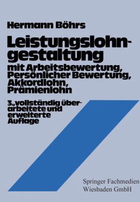 Leistungslohngestaltung : MIT Arbeitsbewertung, Persönl. Bewertung, Akkordlohn, Prämienlohn