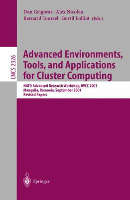 Advanced Environments, Tools, and Applications for Cluster Computing : NATO Advanced Research Workshop, IWCC 2001, Mangalia, Romania, September 2001- Revised Papers