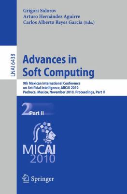 Advances in Soft Computing Pt. II : 9th Mexican International Conference on Artificial Intelligence, Pachuca, Mexico, November 2010, Proceedings