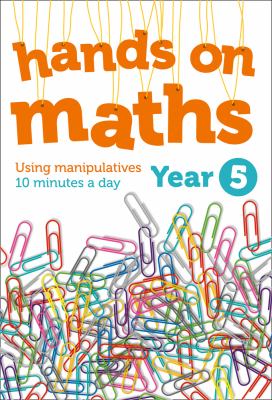 Year 5 Hands-On Maths: 10 Minutes of Concrete Manipulatives a Day for Maths Mastery (Hands-on Maths)