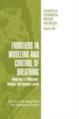 Frontiers in Modeling and Control of Breathing : Integration at Molecular, Cellular, and Systems Levels