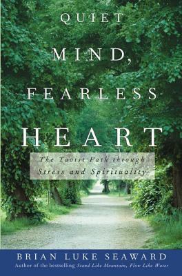 Quiet Mind, Fearless Heart : The Taoist Path Through Stress and Spirituality