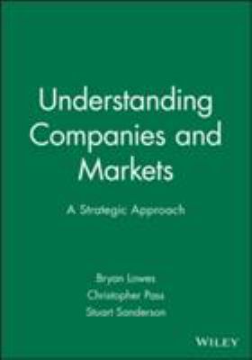 Understanding Companies and Markets : A Strategic Approach
