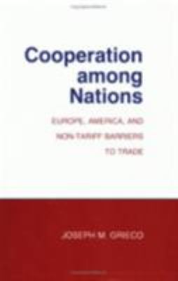 Cooperation among Nations : Europe, America, and Non-Tariff Barriers to Trade
