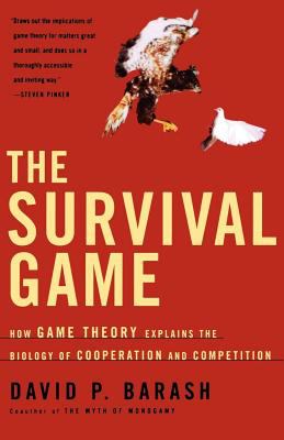 The Survival Game : How Game Theory Explains the Biology of Cooperation and Competition
