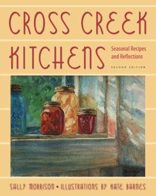 Cross Creek Kitchens : Seasonal Recipes and Reflections