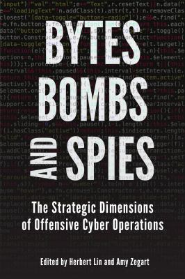 Bytes, Bombs, and Spies : The Future of Offensive Cyber Operations