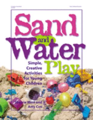 Sand and Water Play : Simple, Creative Activities for Young Children