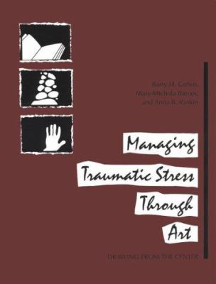 Managing Traumatic Stress Through Art : Drawing from the Center