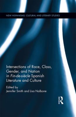 Intersections of Race, Class, Gender, and Nation in Fin-De-siècle Spanish Literature and Culture
