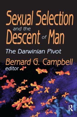 Sexual Selection and the Descent of Man : The Darwinian Pivot