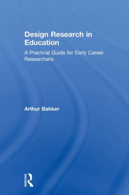 Design Research in Education : A Practical Guide for Early Career Researchers