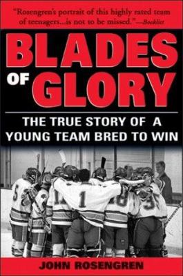 Blades of Glory : The True Story of a Young Team Bred to Win