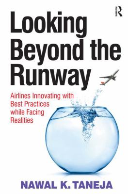 Looking Beyond the Runway : Airlines Innovating with Best Practices While Facing Realities