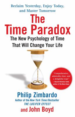The Time Paradox : The New Psychology of Time That Will Change Your Life